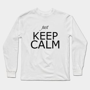 just keep calm Long Sleeve T-Shirt